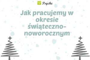 Psyche jak pracujemy w święta 2024